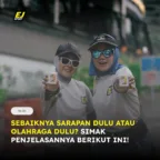 Sebaiknya Sarapan Dulu atau Olahraga Dulu? Simak Penjelasannya Berikut Ini!