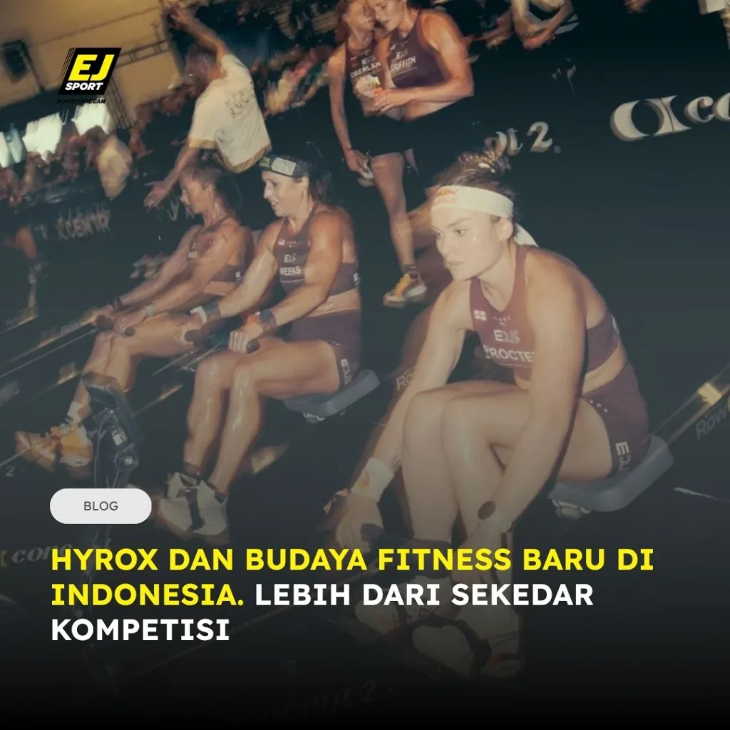HYROX dan Budaya Fitness Baru di Indonesia. Lebih Dari Sekedar Kompetisi