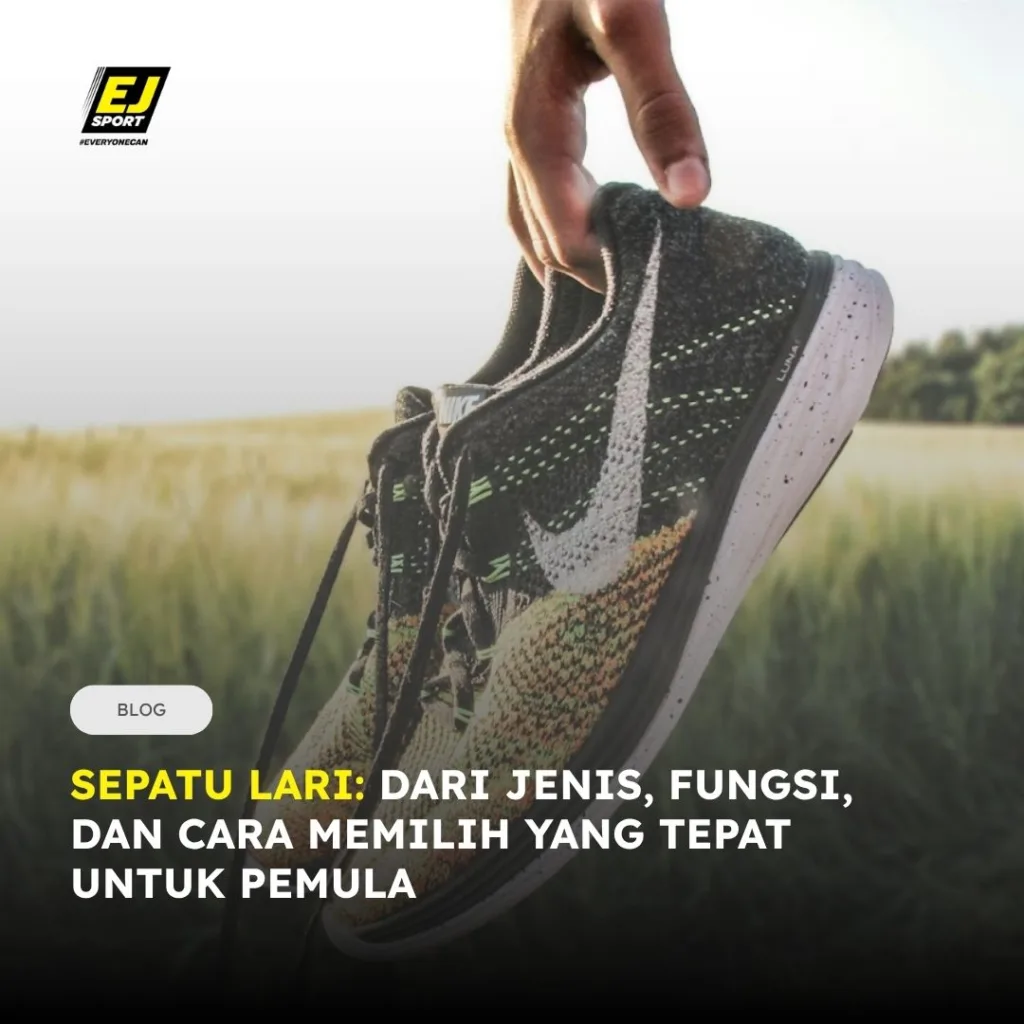 Sepatu Lari: Dari Jenis, Fungsi, dan Cara Memilih yang Tepat untuk Pemula