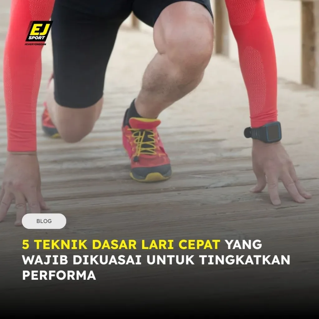 5 Teknik Dasar Lari Cepat yang Wajib Dikuasai untuk Tingkatkan Performa
